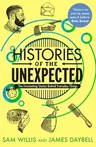 Histories of the Unexpected: How Everything Has a History