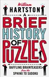 A Brief History of Puzzles: Baffling Brainteasers from the Sphinx to Sudoku