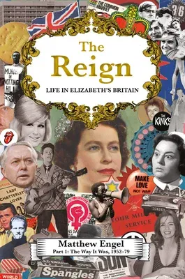 The Reign - Life in Elizabeth's Britain: Part I: The Way It Was