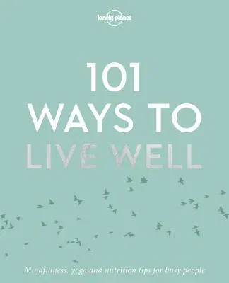 Lonely Planet 101 Ways to Live Well 1