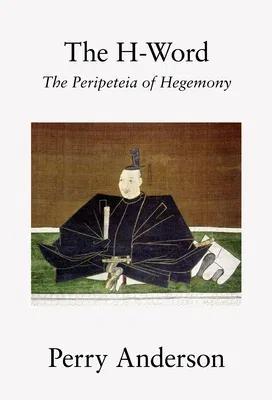 The H-Word: The Peripeteia of Hegemony