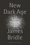 New Dark Age: Technology and the End of the Future