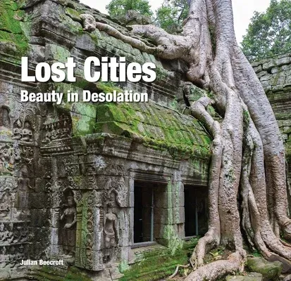 Lost Cities: Beauty in Desolation