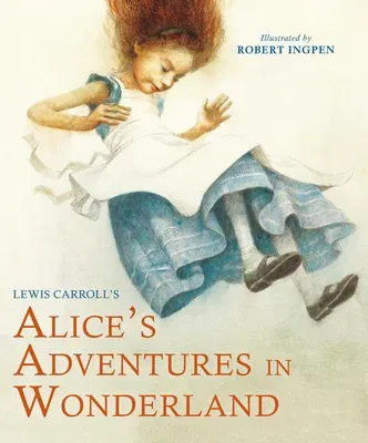 Alice's Adventures in Wonderland (Abridged): A Robert Ingpen Illustrated Classic