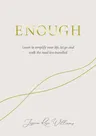 Enough: Learning to Simplify Life, Let Go and Walk the Path That's Truly Ours