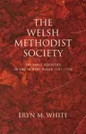 The Welsh Methodist Society: The Early Societies in South-West Wales 1737-1750