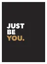 Just Be You: Positive Quotes and Affirmations for Self-Care