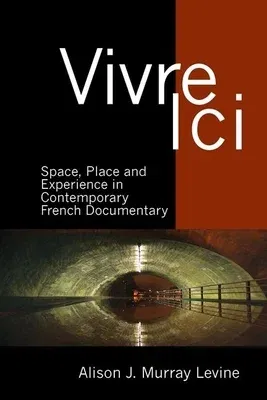 Vivre ICI: Space, Place and Experience in Contemporary French Documentary