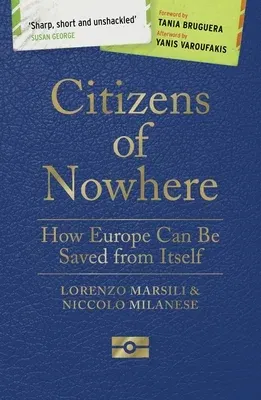 Citizens of Nowhere: How Europe Can Be Saved from Itself