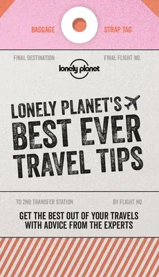 Lonely Planet Lonely Planet's Best Ever Travel Tips 2