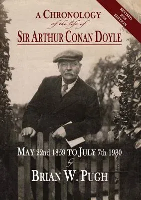 A Chronology of the Life of Sir Arthur Conan Doyle - Revised 2018 Edition (2018)