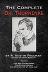 The Complete Dr. Thorndyke - Volume 1: The Red Thumb Mark, The Eye of Osiris and The Mystery of 31 New Inn