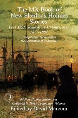 The MX Book of New Sherlock Holmes Stories Some More Untold Cases Part XXII: 1877-1887