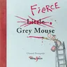 The Fierce Grey Mouse