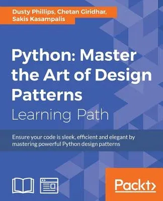 Python: Master the Art of Design Patterns