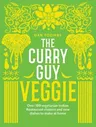 Curry Guy Veggie: Over 100 Vegetarian Indian Restaurant Classics and New Dishes to Make at Home