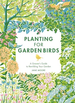 Planting for Garden Birds: A Grower's Guide to Creating a Bird-Friendly Habitat