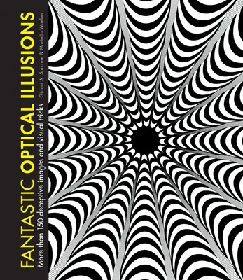 Fantastic Optical Illusions: More Than 150 Deceptive Images and Visual Tricks