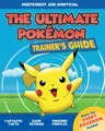 The Ultimate Trainer's Guide: Pokémon (Independent & Unofficial)