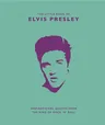 Little Book of Elvis Presley: Inspirational Quotes from the King of Rock 'n' Roll