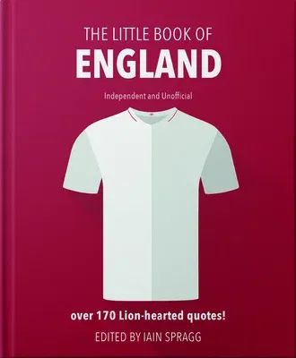 The Little Book of England Football: More Than 170 Quotes Celebrating the Three Lions