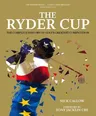 The Ryder Cup: The Complete History of Golf's Greatest Competition