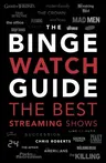 The Ultimate Bingewatching Guide: The Best Television and Streaming Shows Reviewed