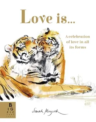 Love Is...: A Celebration of Love in All Its Forms