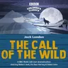 The Call of the Wild: A BBC Radio Full-Cast Dramatisation