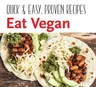 Eat Vegan: Quick & Easy Recipes