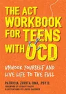 The ACT Workbook for Teens with Ocd: Unhook Yourself and Live Life to the Full