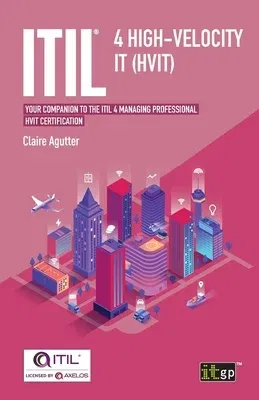 ITIL(R) 4 High-velocity IT (HVIT): Your companion to the ITIL 4 Managing Professional HVIT certification (One)