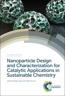 Nanoparticle Design and Characterization for Catalytic Applications in Sustainable Chemistry