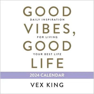 Good Vibes, Good Life 2024 Calendar: Daily Inspiration for Living Your Best Life