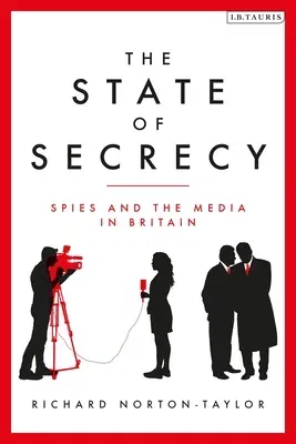 The State of Secrecy: Spies and the Media in Britain