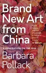 Brand New Art from China: A Generation on the Rise