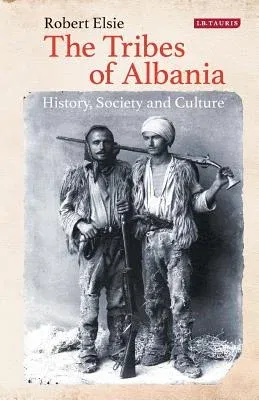 The Tribes of Albania: History, Society and Culture