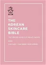 The Korean Skincare Bible: The Ultimate Guide to K-Beauty Secrets
