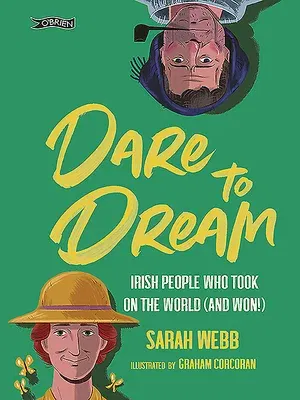 Dare to Dream: Irish People Who Took on the World (and Won!)