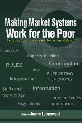 Making Market Systems Work for the Poor: Experience Inspired by Alan Gibson