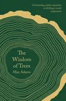 The Wisdom of Trees: A Miscellany