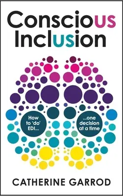 Conscious Inclusion: How to 'do' EDI, one decision at a time