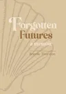 Forgotten Futures: a memoir