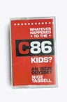 Whatever Happened to the C86 Kids?: An Indie Odyssey