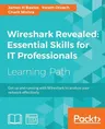 Wireshark Revealed: Essential Skills for IT Professionals