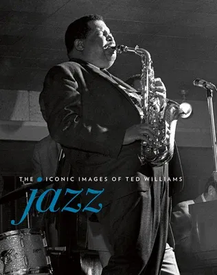 Jazz: The Iconic Images of Ted Williams