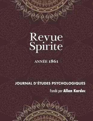 Revue Spirite (Année 1861): le livre des médiums, l'Esprit frappeur de l'Aube, enseignement spontané des Esprits, pénurie des médiums, la tête de (Eco