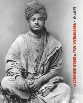 The Complete Works of Swami Vivekananda, Volume 7: Inspired Talks (1895), Conversations and Dialogues, Translation of Writings, Notes of Class Talks and L