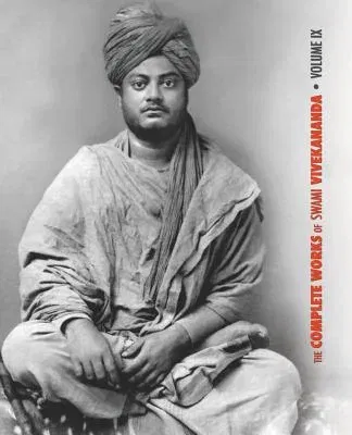 The Complete Works of Swami Vivekananda, Volume 9: Epistles - Fifth Series, Lectures and Discourses, Notes of Lectures and Classes, Writings: Prose and Po