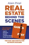 Real Estate Behind the Scenes - Games People Play: The DOS and Dont's for Ultimate Success - The Winning Guide for Agents, Managers, Brokers, Company